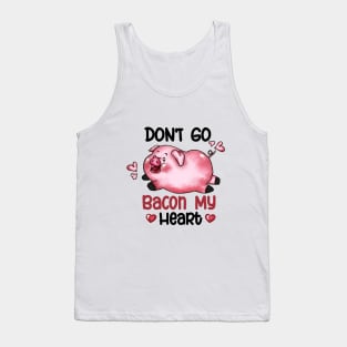 Don't Go Bacon My Heart Valentines Day Tank Top